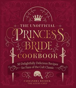 [The Unofficial Princess Bride Cookbook: 50 Delightfully Delicious Recipes For Fans Of The Cult Classic (Hardcover) (Product Image)]