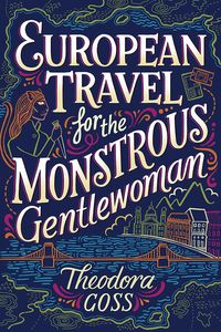 [European Travel For The Monstrous Gentlewoman (Hardcover) (Product Image)]