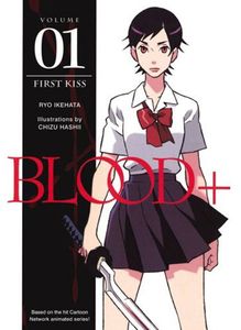 [Blood+: Volume 1: First Kiss (Novelisation) (Product Image)]
