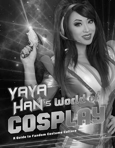 [Yaya Han's World Of Cosplay: A Guide to Fandom Costume Culture (Product Image)]