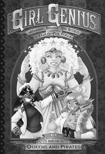 [Girl Genius: The Second Journey Volume of Agatha Heterodyne: Volume 5: Queens & Pirates (Hardcover) (Product Image)]