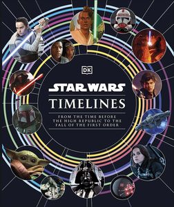 [Star Wars: Timelines: From The Time Before The High Republic To The Fall Of The First Order (Hardcover) (Product Image)]