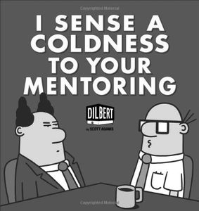 [Dilbert: I Sense A Coldness To Your Mentoring (Product Image)]