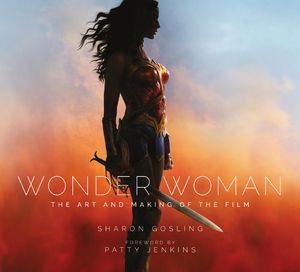 [Wonder Woman: The Art & Making Of The Film (Hardcover) (Product Image)]