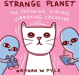 [Strange Planet: The Sneaking, Hiding, Vibrating Creature (Hardcover) (Product Image)]