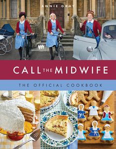 [Call The Midwife: The Official Cookbook (Hardcover) (Product Image)]