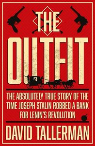 [The Outfit: The Absolutely True Story Of The Time Joseph Stalin Robbed A Bank (Product Image)]