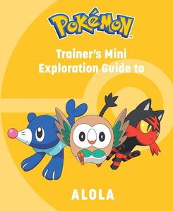 [Pokémon: Trainer's Mini Exploration Guide To Alola (Hardcover) (Product Image)]