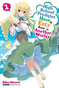 [High School Prodigies Have It Easy In Another World: Volume 1 (Light Novel) (Product Image)]
