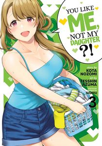 [You Like Me, Not My Daughter?!: Volume 3 (Product Image)]