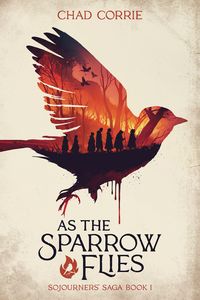 [Sojourners' Saga: Volume 1: As The Sparrow Flies (Product Image)]