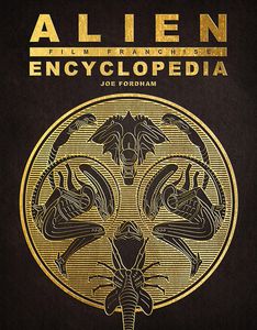[Alien: Film Franchise Encyclopedia (Hardcover) (Product Image)]