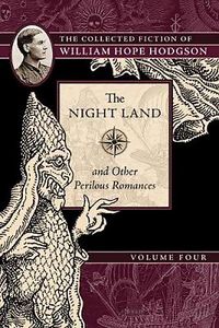 [The Night Land & Other Perilous Romances: Volume 4 (Product Image)]
