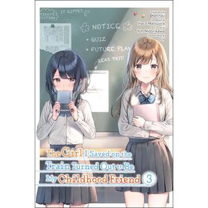 [The Girl I Saved On The Train Turned Out To Be My Childhood Friend: Volume 3 (Product Image)]