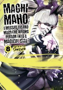 [Machimaho: I Messed Up & Made The Wrong Person Into A Magical Girl!: Volume 8 (Product Image)]