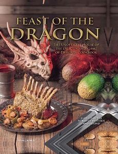 [Feast Of The Dragon: The Unofficial House Of The Dragon & Game Of Thrones Cookbook (Hardcover) (Product Image)]