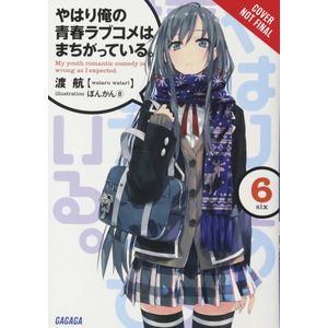 [My Youth Romantic Comedy Is Wrong, As I Expected: Light Novel: Volume 6 (Product Image)]