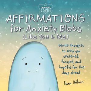 [Sweatpants & Coffee: Affirmations For Anxiety Blobs: Like You & Me (Hardcover) (Product Image)]