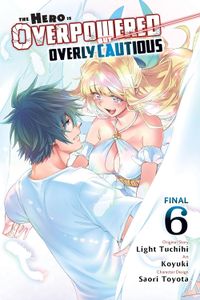 [The Hero Is Overpowered But Overly Cautious: Volume 6 (Light Novel) (Product Image)]