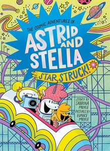 [The Cosmic Adventures Of Astrid & Stella: Volume 2: Star Struck (Hardcover) (Product Image)]