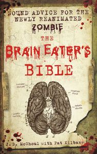 [Brain Eater's Bible: Sound Advice For The Newly Reanimated Zombie (Hardcover) (Product Image)]