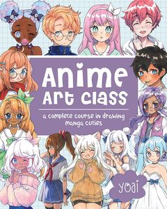 [Anime Art Class: A Complete Course In Drawing Manga Cuties (Product Image)]