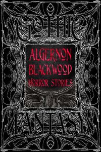 [Gothic Fantasy: Algernon Blackwood Horror Stories (Hardcover) (Product Image)]