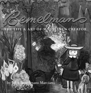 [Bemelman's: The Life & Art Of Madeline's Creator (Hardcover) (Product Image)]