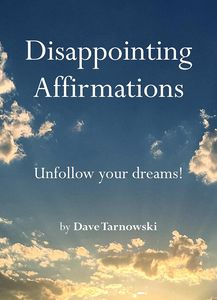 [Disappointing Affirmations: Unfollow Your Dreams! (Hardcover) (Product Image)]