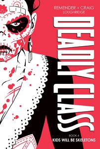 [Deadly Class: Deluxe Edition: Volume 4: Kids Will Be Skeletons (Hardcover) (Product Image)]