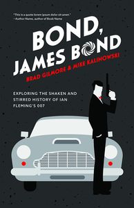 [Bond, James Bond: Exploring The Shaken & Stirred History Of Ian Fleming’s 007 (Product Image)]