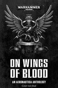 [Warhammer 40K: On Wings Of Blood: An Aeronautica Anthology (Product Image)]