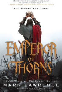[Broken Empire: Book 3: Emperor Of Thorns (Product Image)]
