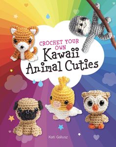 [Crochet Your Own Kawaii Animal Cuties (Product Image)]