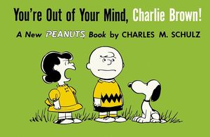 [Peanuts: Volume 6: You're Out Of Your Mind, Charlie Brown (Product Image)]